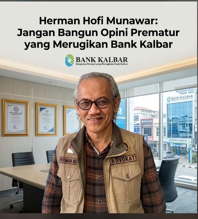 Herman Hofi Munawar: Jangan Bangun Opini Prematur yang Merugikan Bank Kalbar
